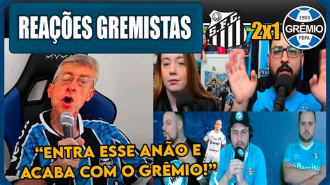 REAÇÕES GREMISTAS SANTOS 2X1 GRÊMIO VAMOS RIR DO GRÊMIO YouTube