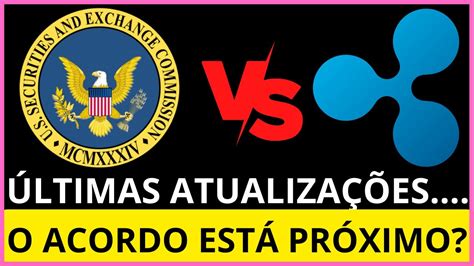 🧠Últimas AtualizaÇÕes Do Processo Da Sec Contra A Ripple🧠 O Acordo EstÁ PrÓximo💥 Youtube