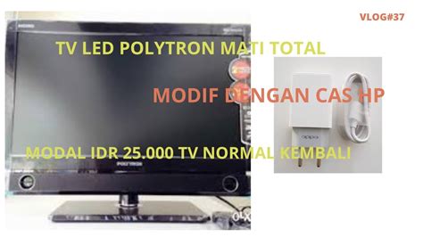 MODAL CAS HP BEGINI CARA PERBAIKI TV LED POLYTRON MATI TOTAL YouTube