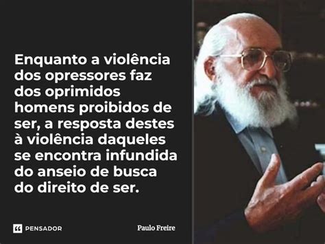 Opressores E Oprimidos - ⁠Enquanto a violência dos opressores... Paulo Freire - Pensador
