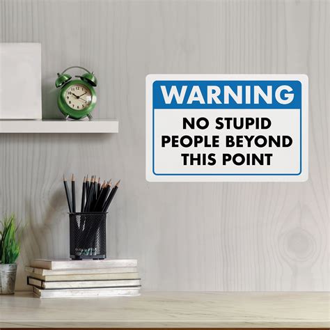 Envisioned Warning No Stupid People Beyond This Point Pvc Sign Wayfair