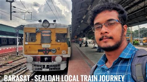 Barasat To Sealdah Local Train Journey Vlog By 33438 Barasat Sealdah