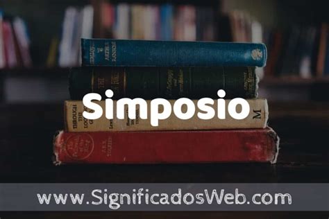 Simpósio O Que Significa - Concepto de Simposio ️¿Que es? Definición y Significado