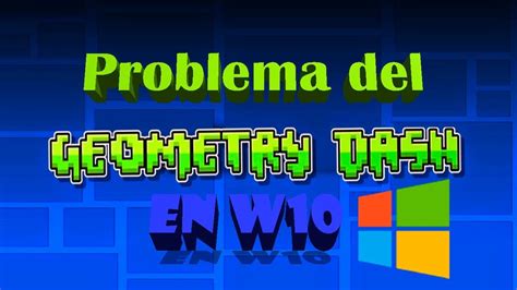 Geometry Dash no abre en Windows 10 SOLUCIÓN YouTube