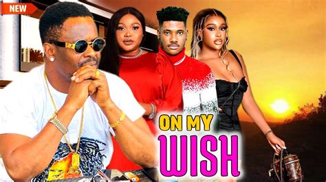 On My Wish Watch Zubby Michael Uche Montana Chidi Dike Ruth Kadiri On