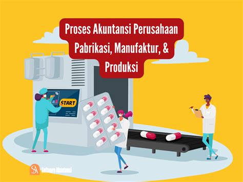 Proses Akuntansi Perusahaan Pabrikasi Manufaktur And Produksi