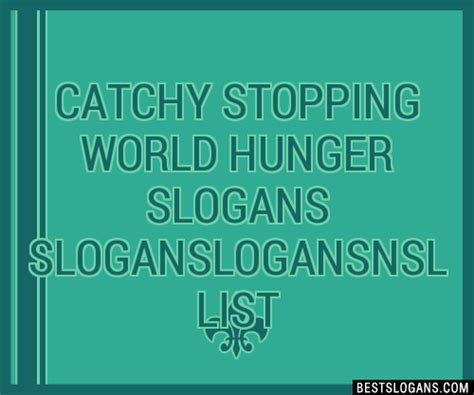 30 Catchy Stopping World Hunger Logansnsl Slogans List Taglines