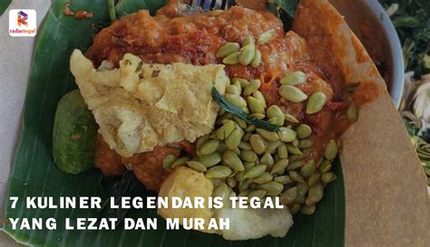 7 Kuliner Legendaris Tegal Yang Wajib Disantap Aromanya Saja Bikin Ngiler