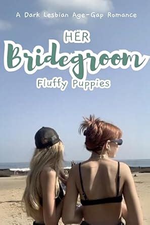 Her Bridegroom A Dark Lesbian Age Gap Romance Ebook Fluffy Puppies Amazon Au Kindle Store