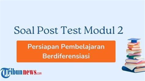 Kunci Jawaban Soal Post Test Modul 2 Persiapan Pembelajaran