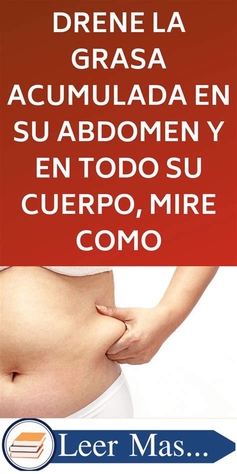 Drene La Grasa Acumulada En Su Abdomen Y En Todo Su Cuerpo Mire Como