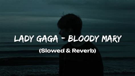 Lady Gaga Bloody Mary Slowed Reverb YouTube