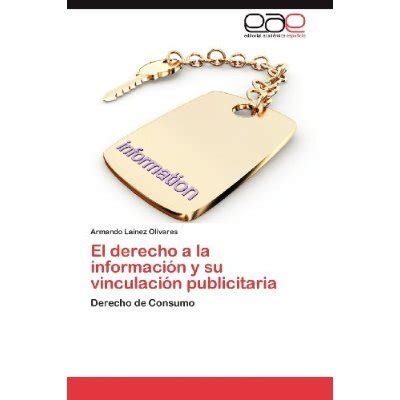 Libro El Derecho A La Informaci N Y Su Vinculaci N Publicitaria De