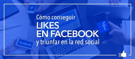 C Mo Conseguir Likes En Facebook Y Triunfar En La Red Social Seoptimer