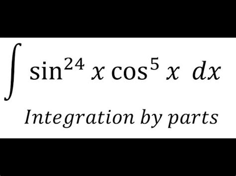 Calculus Help Integral Sin 24 X Cos 5 X Dx Integration By