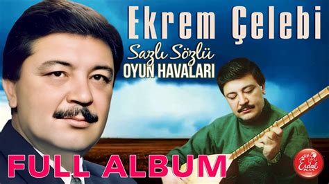 Ekrem Elebi Sazl S Zl Oyun Havalar Full Album Eser