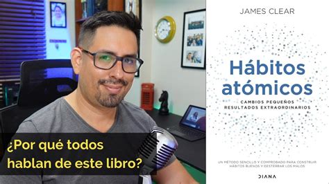 Hábitos atómicos resumen Por qué todo el mundo habla de este libro