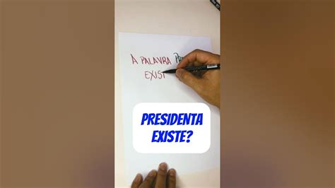 A Palavra Presidenta Existe - a palavra PRESIDENTA existe?! - YouTube