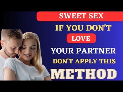 Apply This Method Before You Have A Sex With Your Partner She He Will Never Leave You Alone