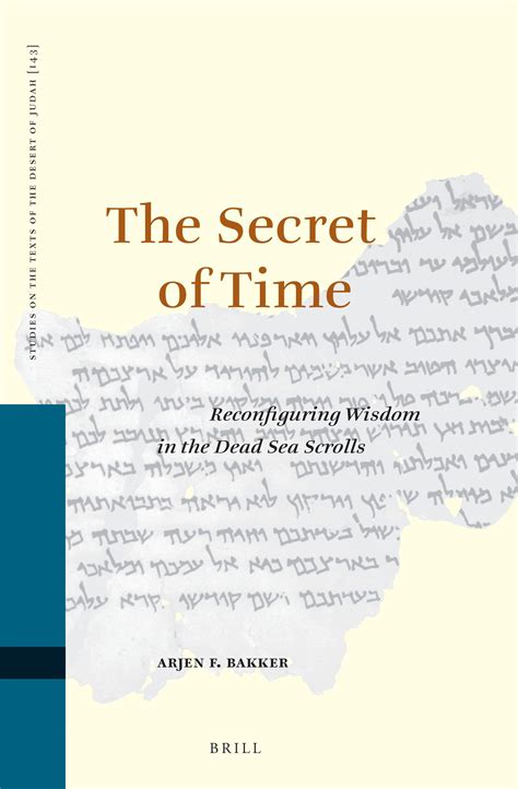 The Secret of Time: Reconfiguring Wisdom in the Dead Sea Scrolls | Brill