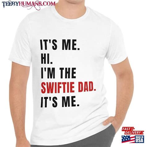 Its Me Hi Im The Swiftie Dad Shirt Father Sweatshirt Unisex Dad To Be