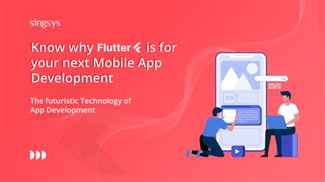 Know Why Flutter For Your Next Mobile App Development Singsys Blog