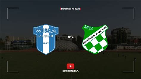 IV Liga Wisła II Płock Mławianka Mława 1 2 YouTube