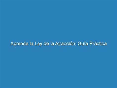 Aprende La Ley De La Atracción Guía Práctica Mecna