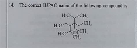 The Correct Iupac Name Of The Following Compound Is Ccc Cc C C C C C