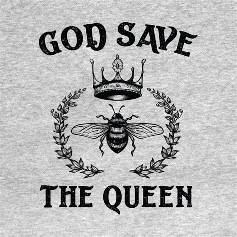 God Save The Queen Bee Bees T Shirt Teepublic