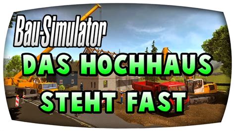 Das Hochhaus Steht Fast Bau Simulator Let S Play Bau