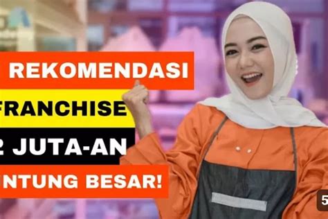 Sulit Mencari Kerjaan Berikut Rekomendasi Franchise Modal Jutaan