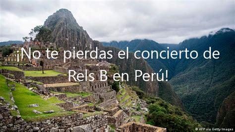 No Te Pierdas El Concierto De Rels B En Perú Mayo 2024 CeficPeru org