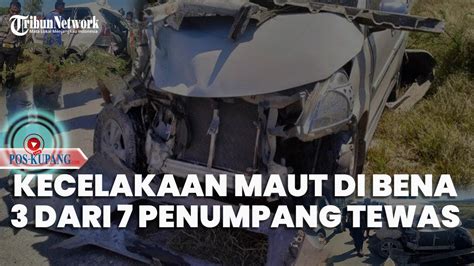 Tragis Kecelakaan Maut Di Bena Timor Tengah Selatan Renggut Nyawa 3