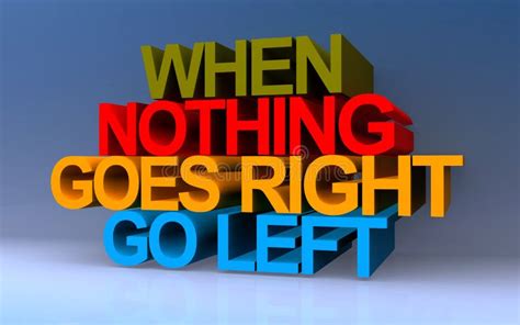 When Nothing Goes Right Go Left On Blue Stock Illustration