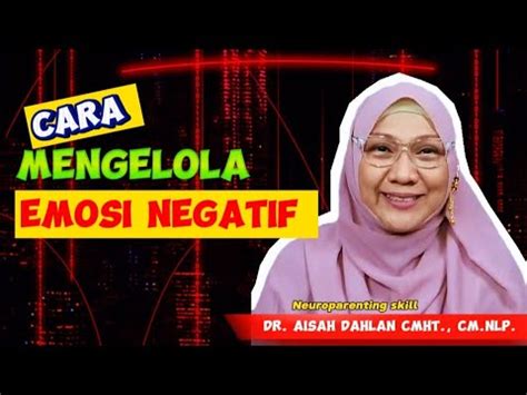 Cara Mengelola Emosi Negatif Dr Aisah Dahlan Cht Youtube