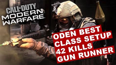 Call Of Duty Modern Warfare ODEN BEST CLASS SETUP 42 KILLS GUN RUNNER