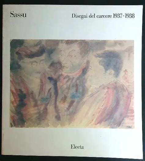 SASSU DISEGNI DAL Carcere 1937 1938 Pontiggia Elena Electa 1987