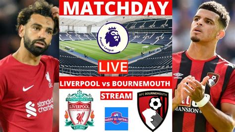 Liverpool Vs Bournemouth Live Stream Premier League Epl Football Match Today 2022 Commentary