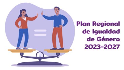 Conozcamos el Plan Regional de Igualdad de Género 2023 2027 Cutivalú