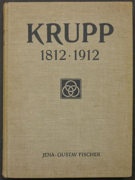 Krupp 1812 1912 Zum 100jährigen Bestehen der Firma Krupp und der