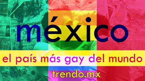 M Xico El Pa S M S Gay Del Mundo Youtube