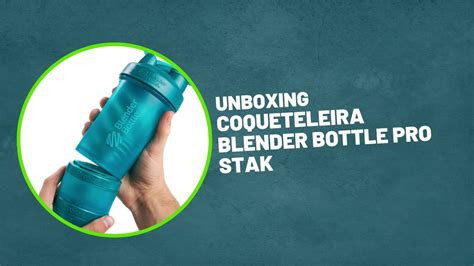 Unboxing Coqueteleira Shakeira Blender Bottle ProStak 650ml YouTube