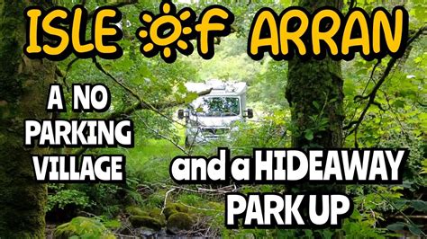 ISLE OF ARRAN PT 5 CAN MOTORHOMES PARK OR NOT LAMLASH SOMEWHERE OFF