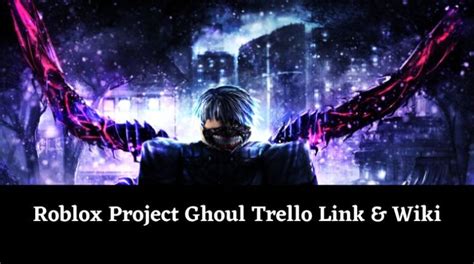 Project Ghoul Trello Link Wiki Verified Official January