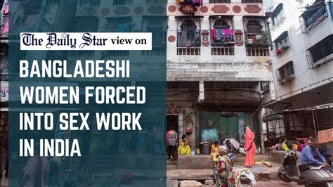 Bangladeshi Sex Workers In India The Daily Star