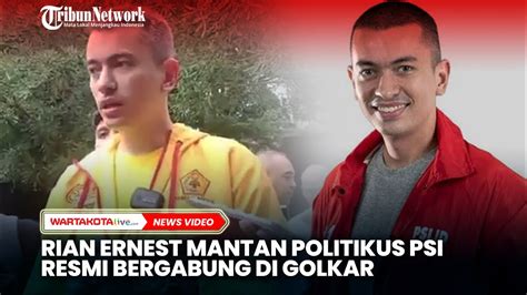 Rian Ernest Mantan Politikus Psi Resmi Bergabung Golkar Youtube