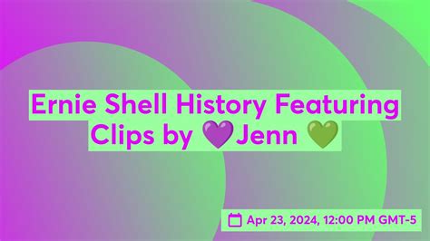 Ernie Shell History Featuring Clips By 💜jenn 💚 Youtube