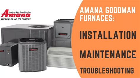 A Comprehensive Guide To Amana Goodmanfurnaces Installation