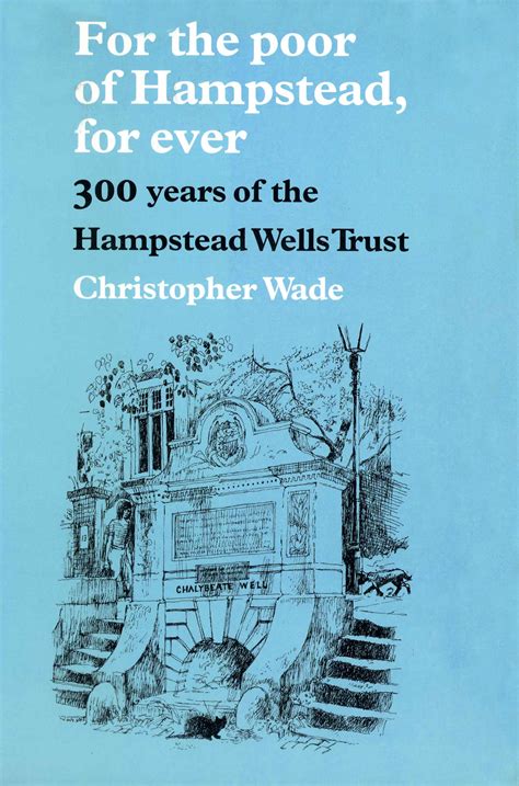For the Poor of Hampstead Forever - 300 years of the Hampstead Wells